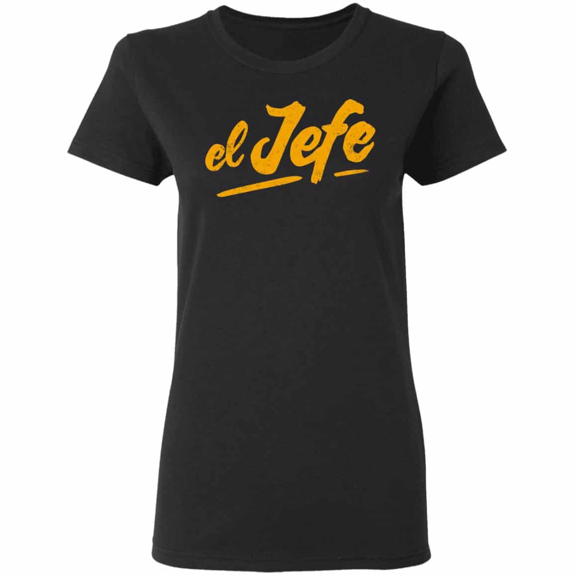 
	El Jefe Shirt, Hoodie, Tank