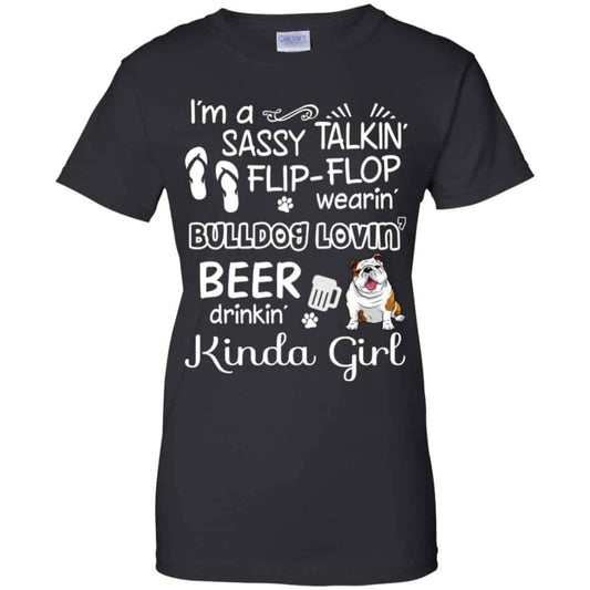 
	I’m A Sassy Talking’ Flip-Flop Wearing’ Bulldog Lovein’ Beer Drinkin’ Kinda Girl T-Shirts, Hoodie, Tank