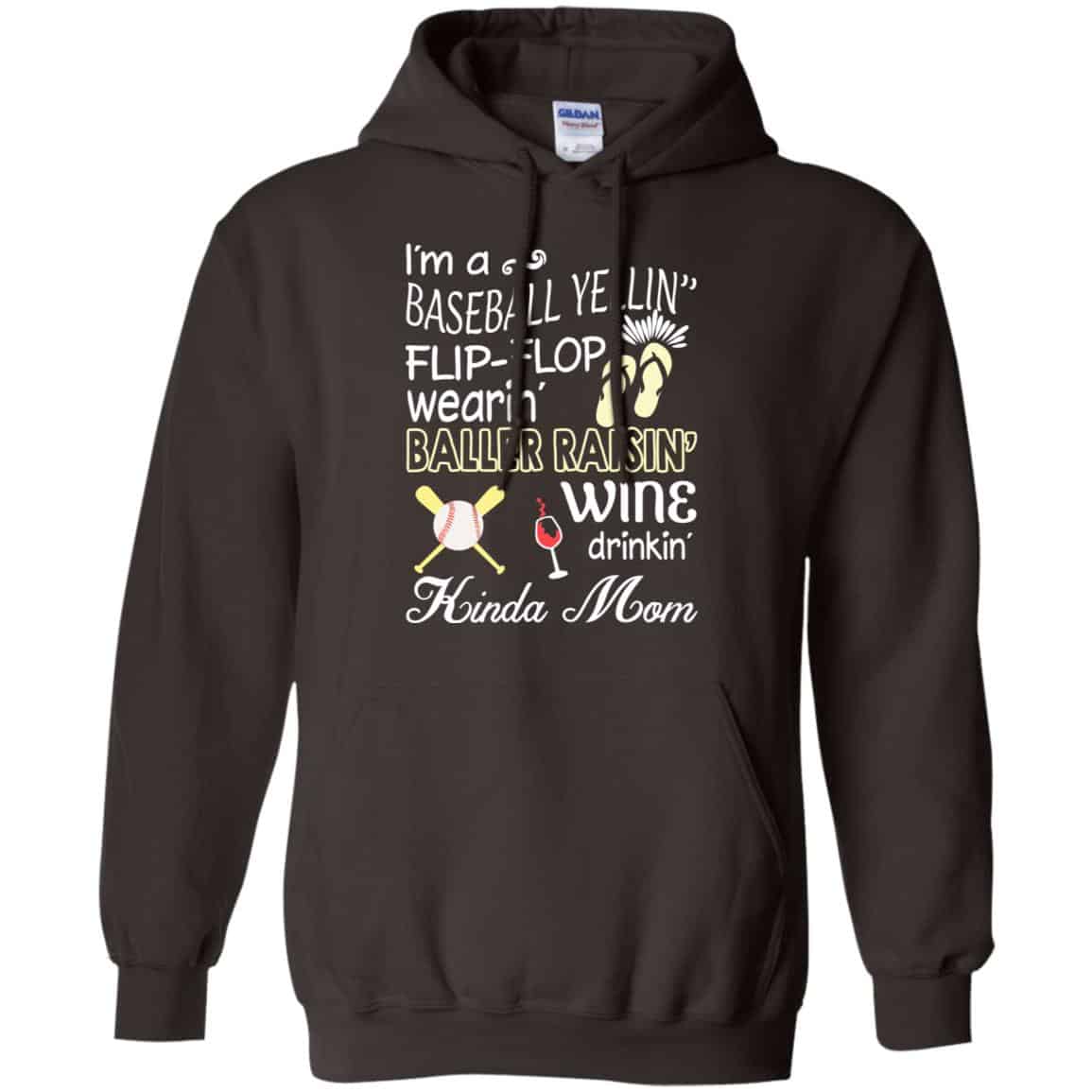I’m A Baseball Yelling Flip-flop Wearing Baller Raising Wine Drinking Kinda Mom T-Shirts, Hoodie, Tank