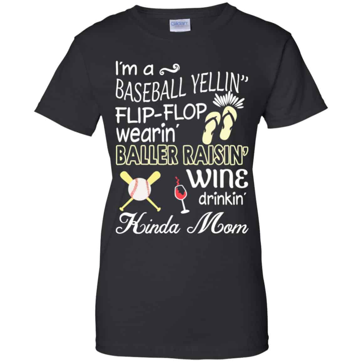 
	I’m A Baseball Yelling Flip-flop Wearing Baller Raising Wine Drinking Kinda Mom T-Shirts, Hoodie, Tank