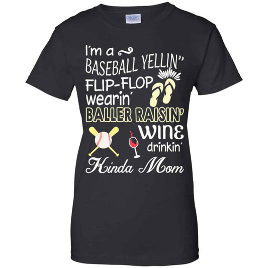 
	I’m A Baseball Yelling Flip-flop Wearing Baller Raising Wine Drinking Kinda Mom T-Shirts, Hoodie, Tank