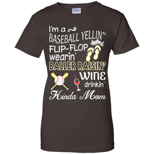I’m A Baseball Yelling Flip-flop Wearing Baller Raising Wine Drinking Kinda Mom T-Shirts, Hoodie, Tank