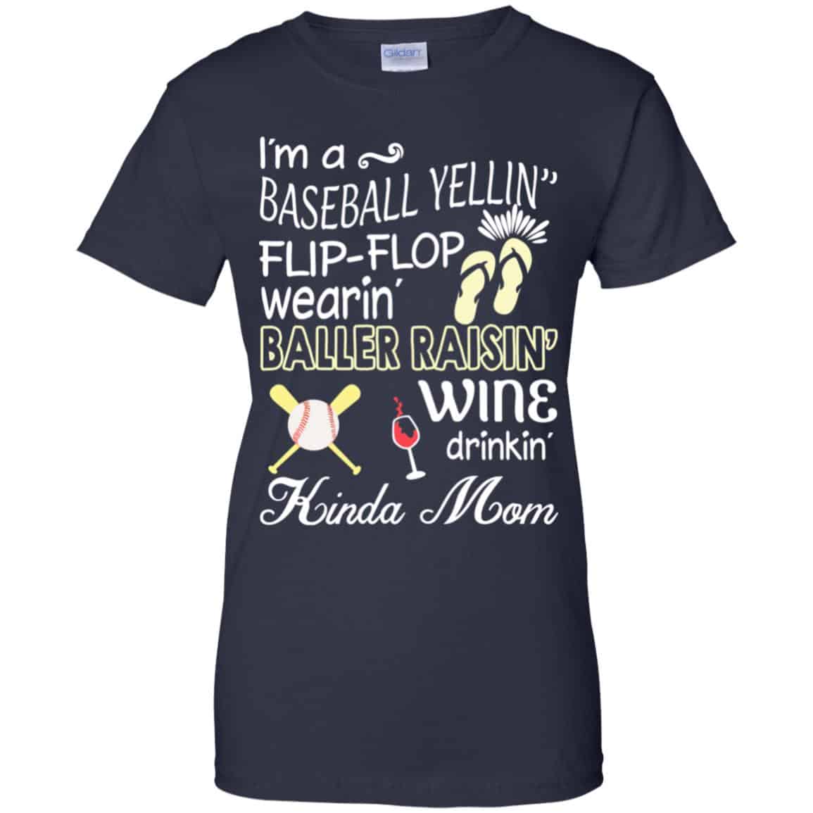 I’m A Baseball Yelling Flip-flop Wearing Baller Raising Wine Drinking Kinda Mom T-Shirts, Hoodie, Tank