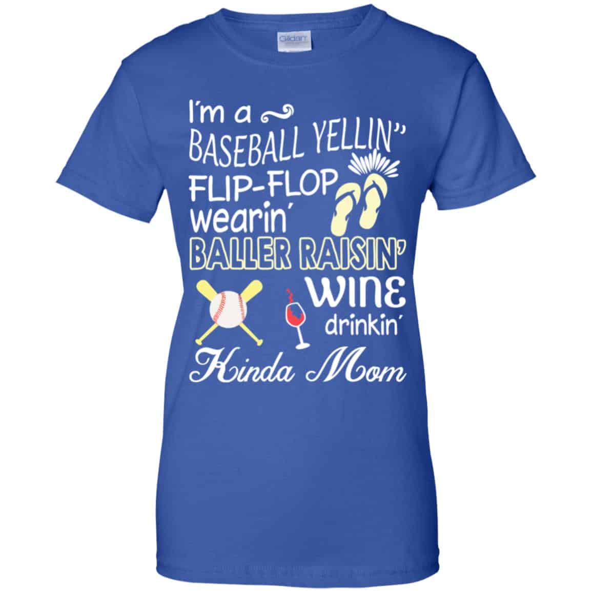 I’m A Baseball Yelling Flip-flop Wearing Baller Raising Wine Drinking Kinda Mom T-Shirts, Hoodie, Tank