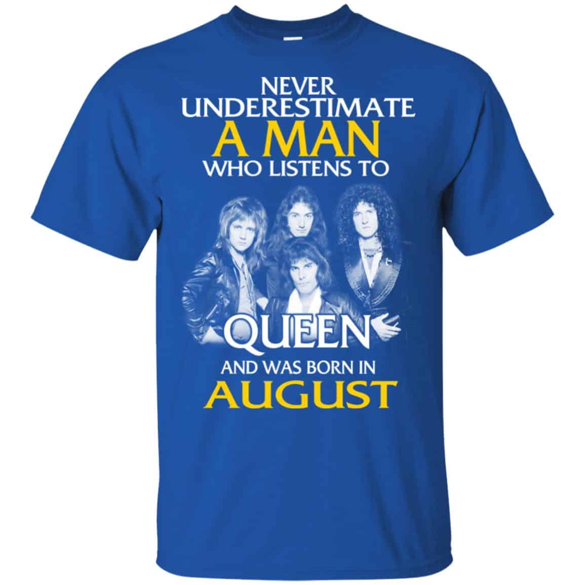 A Man Who Listens To Queen And Was Born In August T-Shirts, Hoodie, Tank
