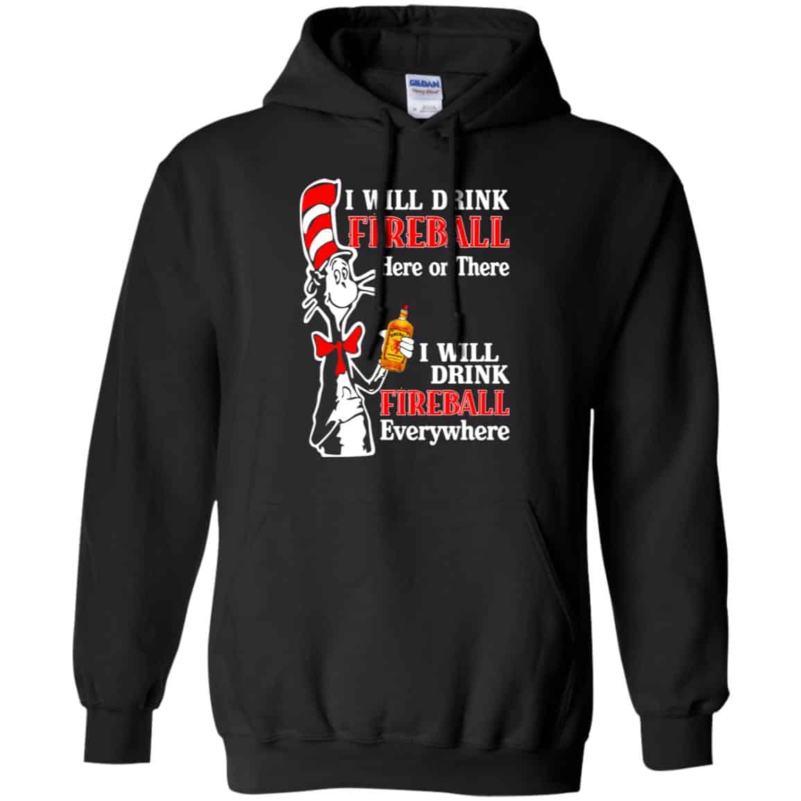 I Will Drink Fireball Here Or There I Will Drink Fireball Everywhere T-Shirts, Hoodie, Tank
