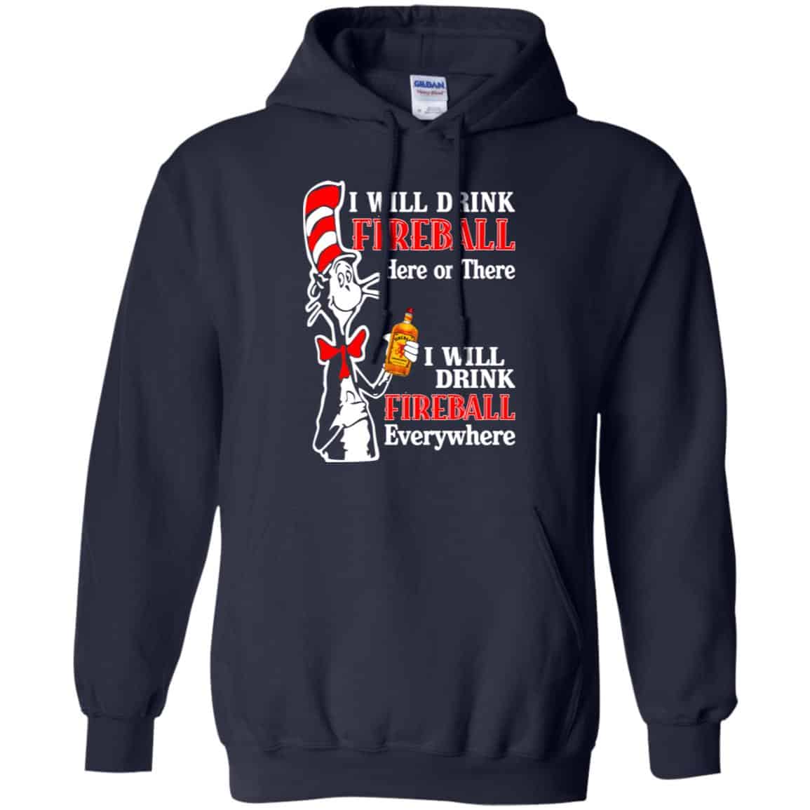 I Will Drink Fireball Here Or There I Will Drink Fireball Everywhere T-Shirts, Hoodie, Tank