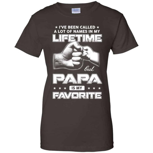 I’ve Been Called A Lot Of Names In My Lifetime But Papa Is My Favorite T-Shirts, Hoodie, Tank