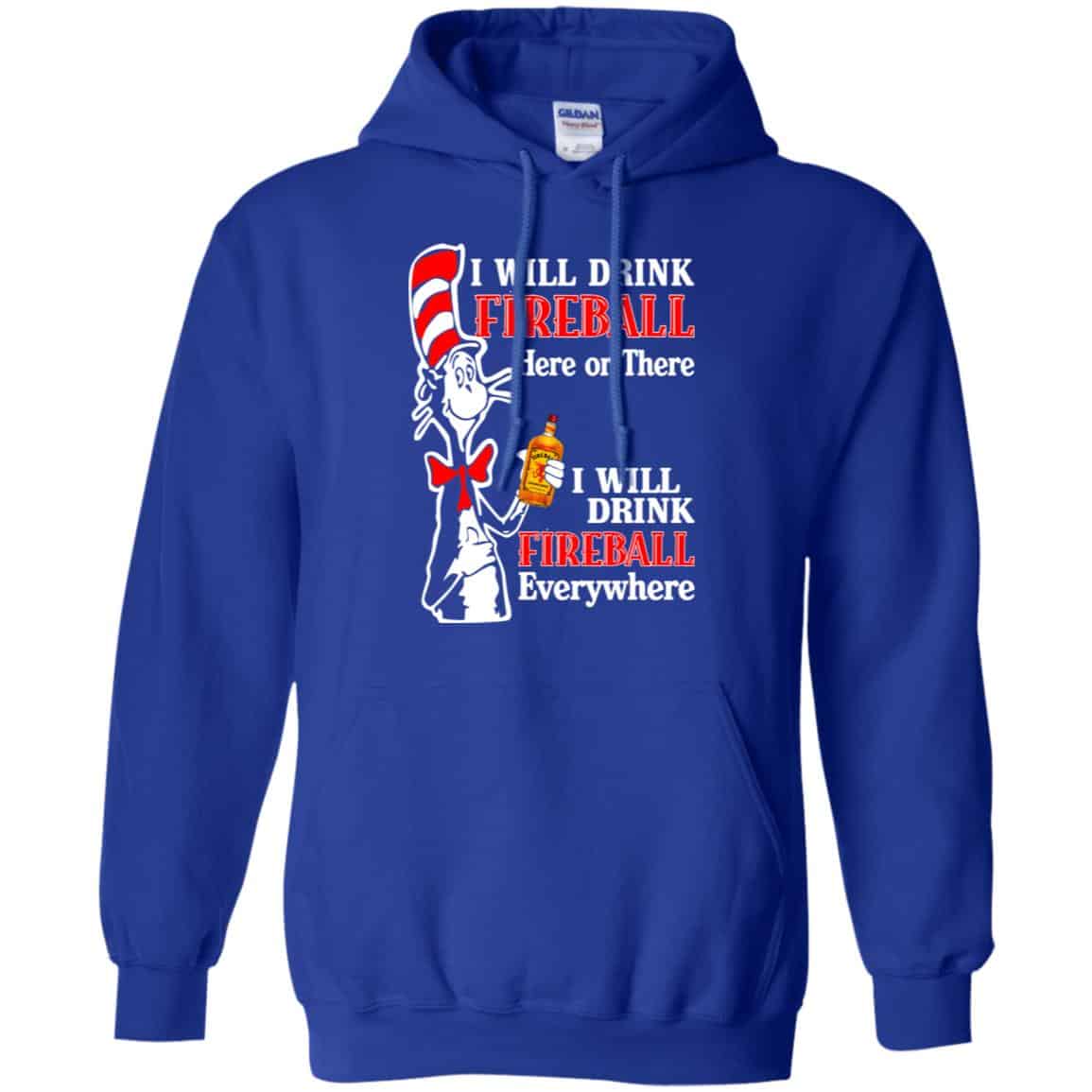 I Will Drink Fireball Here Or There I Will Drink Fireball Everywhere T-Shirts, Hoodie, Tank