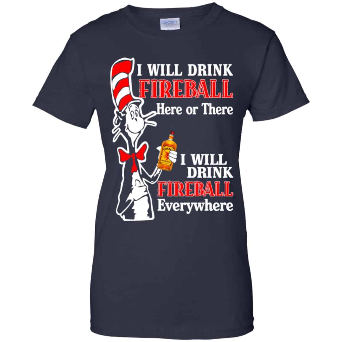 I Will Drink Fireball Here Or There I Will Drink Fireball Everywhere T-Shirts, Hoodie, Tank
