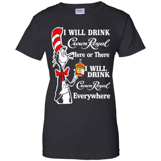 
	Dr Seuss: I Will Drink Crown Royal Here Or There I Will Drink Crown Royal Everywhere T-Shirts, Hoodie, Tank