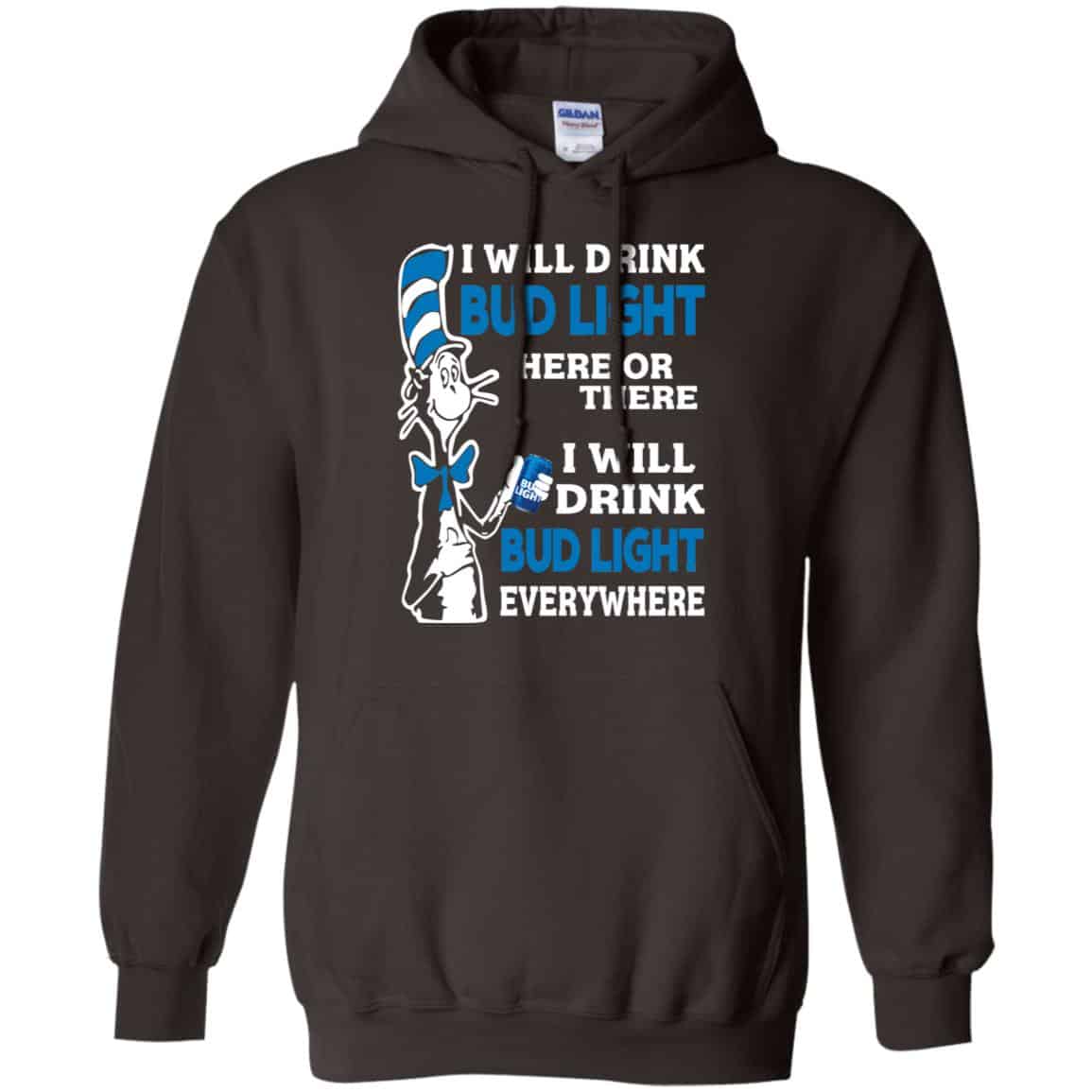 Dr Seuss: I Will Drink Bud Light Here Or There I Will Drink Bud Light Everywhere T-Shirts, Hoodie, Tank