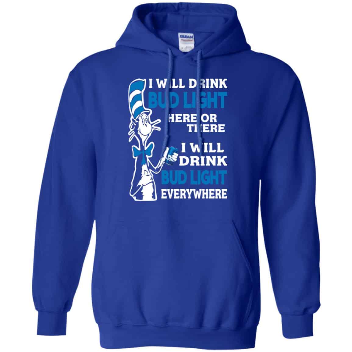Dr Seuss: I Will Drink Bud Light Here Or There I Will Drink Bud Light Everywhere T-Shirts, Hoodie, Tank
