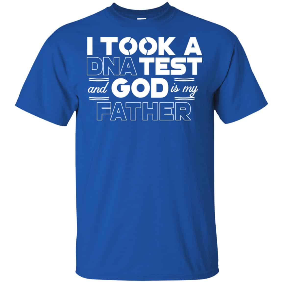 I Took A DNA Test And God Is My Father T-Shirts, Hoodie, Tank