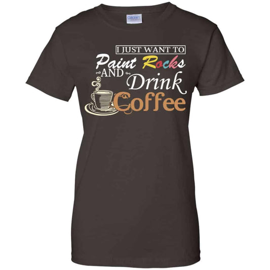 I Just Want To Paint Rocks And Drink Coffee T-Shirts, Hoodie, Tank