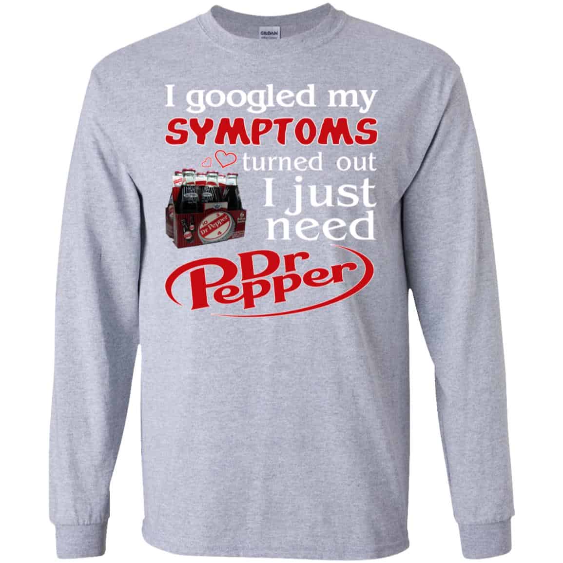 I Googled My Symptoms Turned Out I Just Need Dr Pepper Shirts, Hoodie, Tank