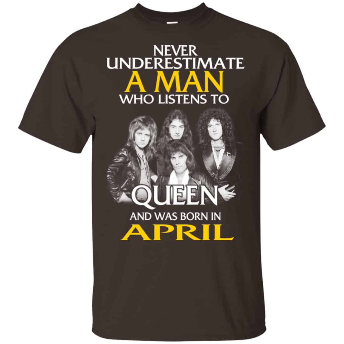 A Man Who Listens To Queen And Was Born In April T-Shirts, Hoodie, Tank