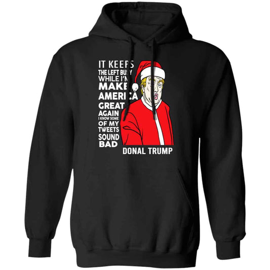 
	Donald Trump It Keeps The Left Busy While I’m Make America Great Christmas Shirt, Hoodie, Tank