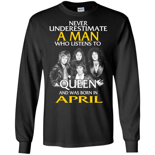 
	A Man Who Listens To Queen And Was Born In April T-Shirts, Hoodie, Tank