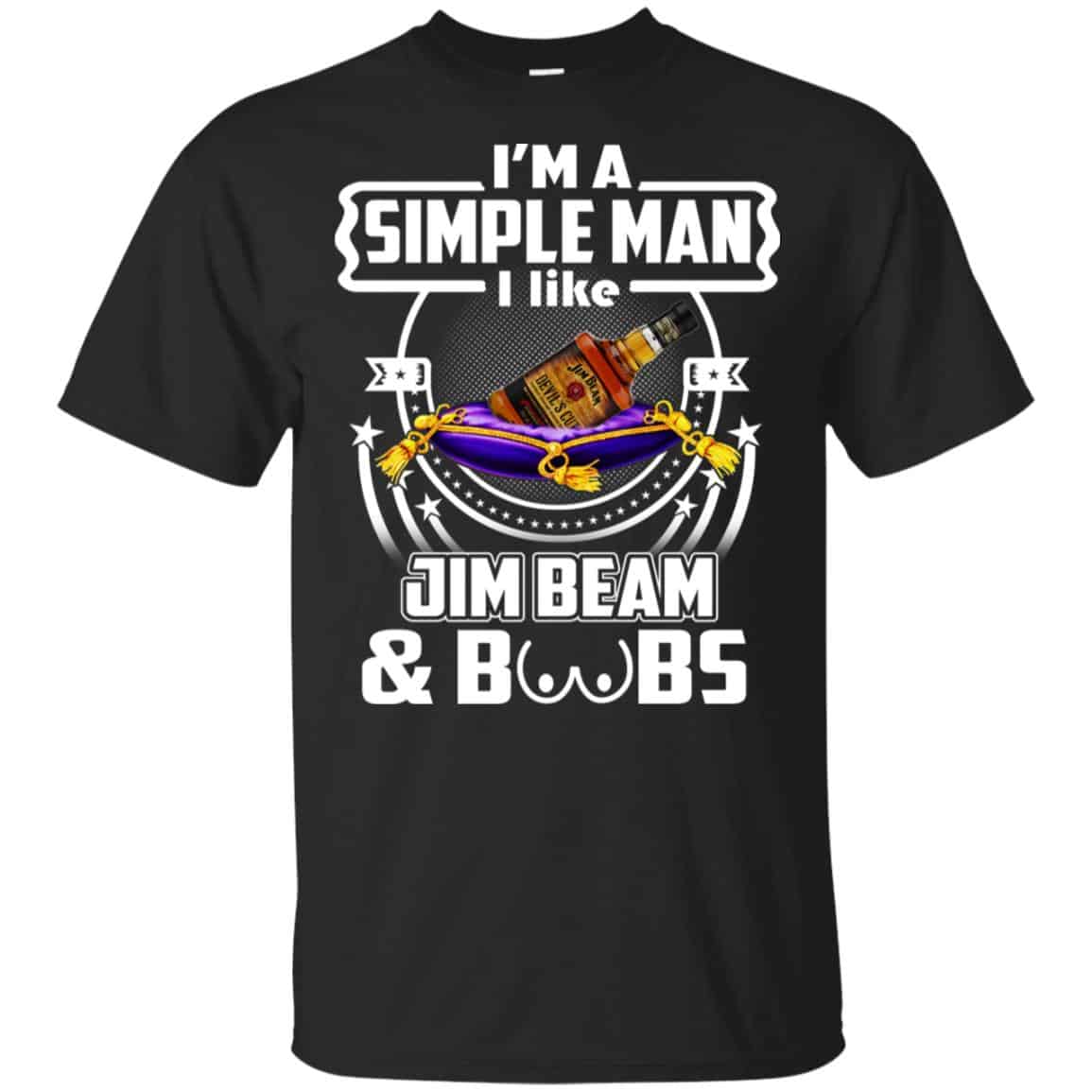 I’m A Simple Man I Like Jim Beam And Boobs T-Shirts, Hoodie, Tank