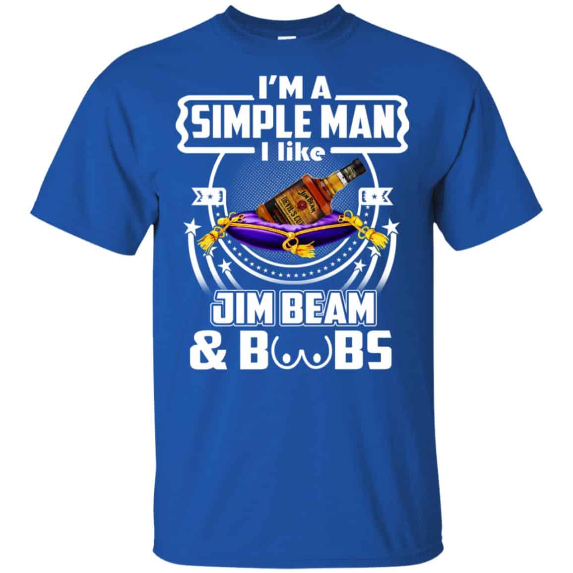 I’m A Simple Man I Like Jim Beam And Boobs T-Shirts, Hoodie, Tank