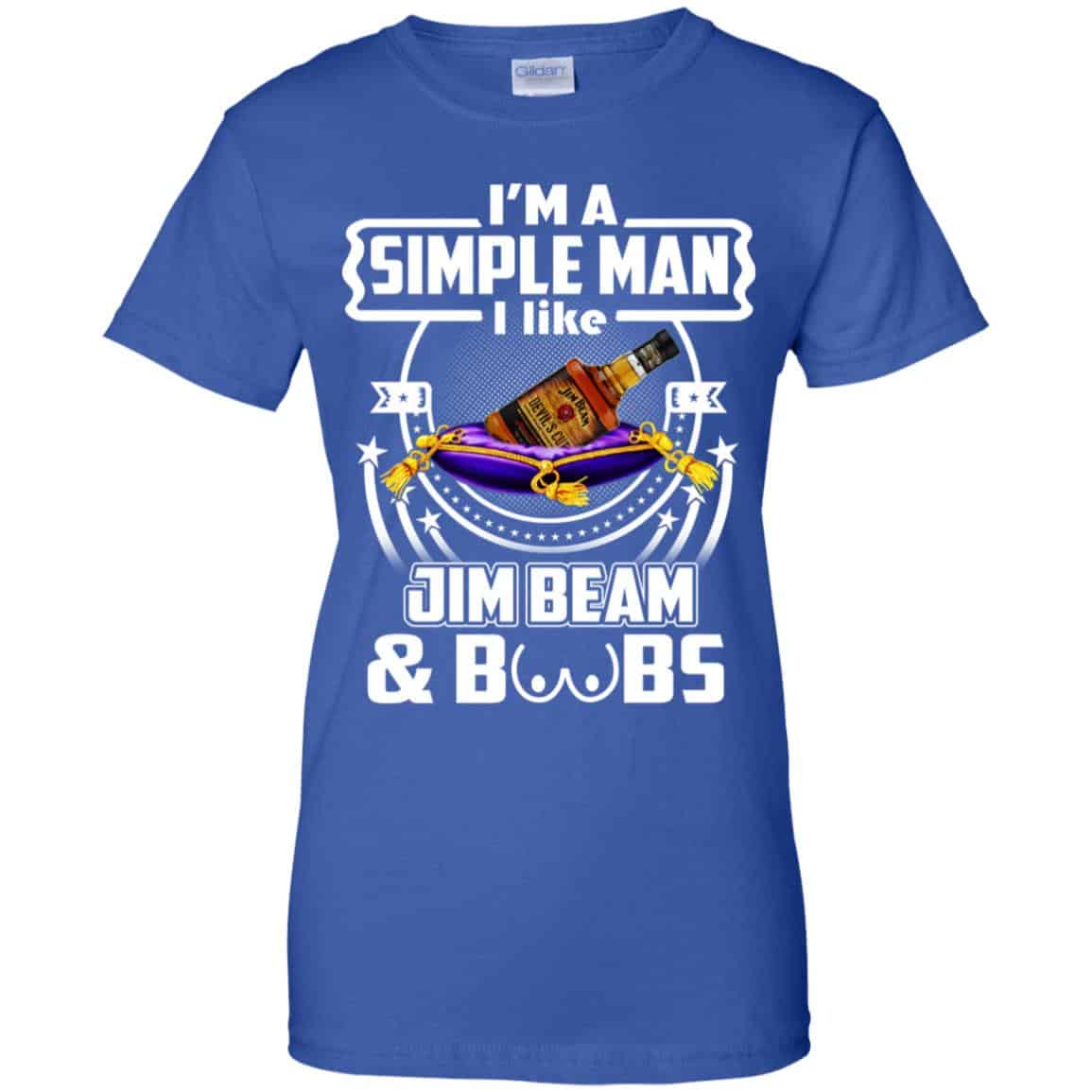 I’m A Simple Man I Like Jim Beam And Boobs T-Shirts, Hoodie, Tank