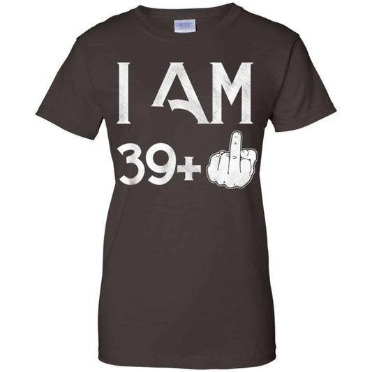 I Am 39+ 40th Birthday Funny T-Shirts, Hoodie, Tank