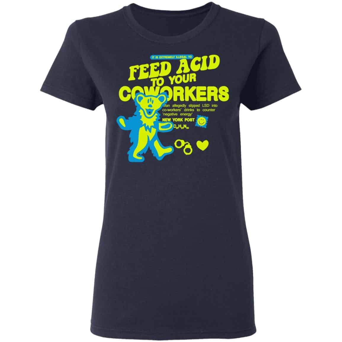 It Is Extremely Illegal To Feed Acid To Your Coworkers Shirt, Hoodie, Tank
