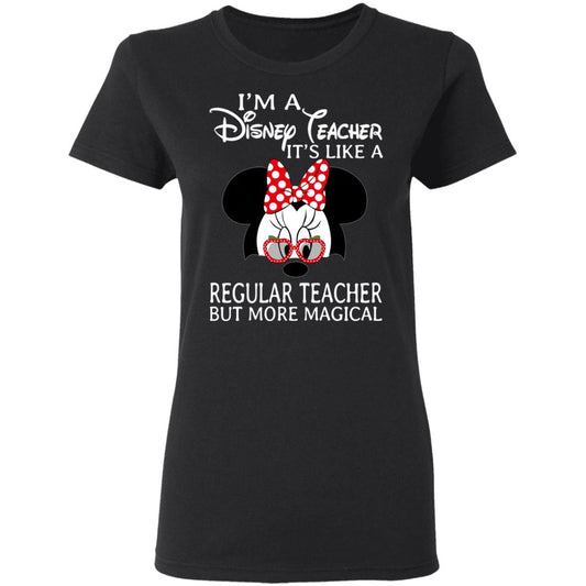 
	I’m A Disney Teacher It’s Like A Regular Teacher But More Magical Shirt, Hoodie, Tank
