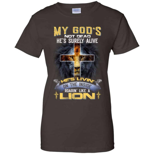 My God’s Not Dead He’s Surely Alive He’s Living On The Inside Roaring Like A Lion T-Shirts, Hoodie, Tank