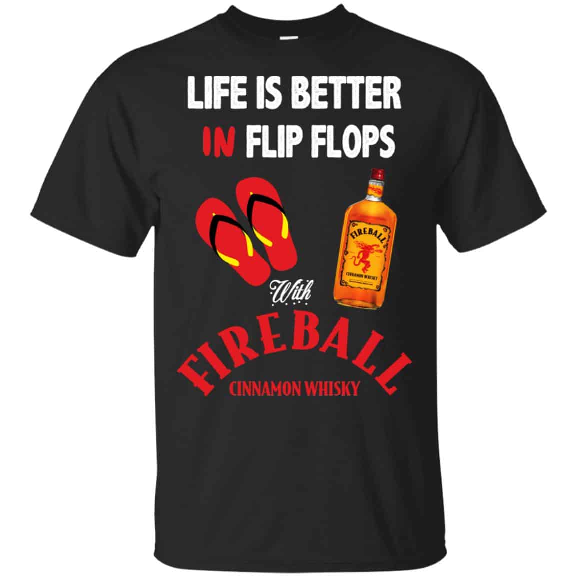 Life Is Better In Flip Flops With Fireball Cinnamon Whisky T-Shirts, Hoodie, Tank