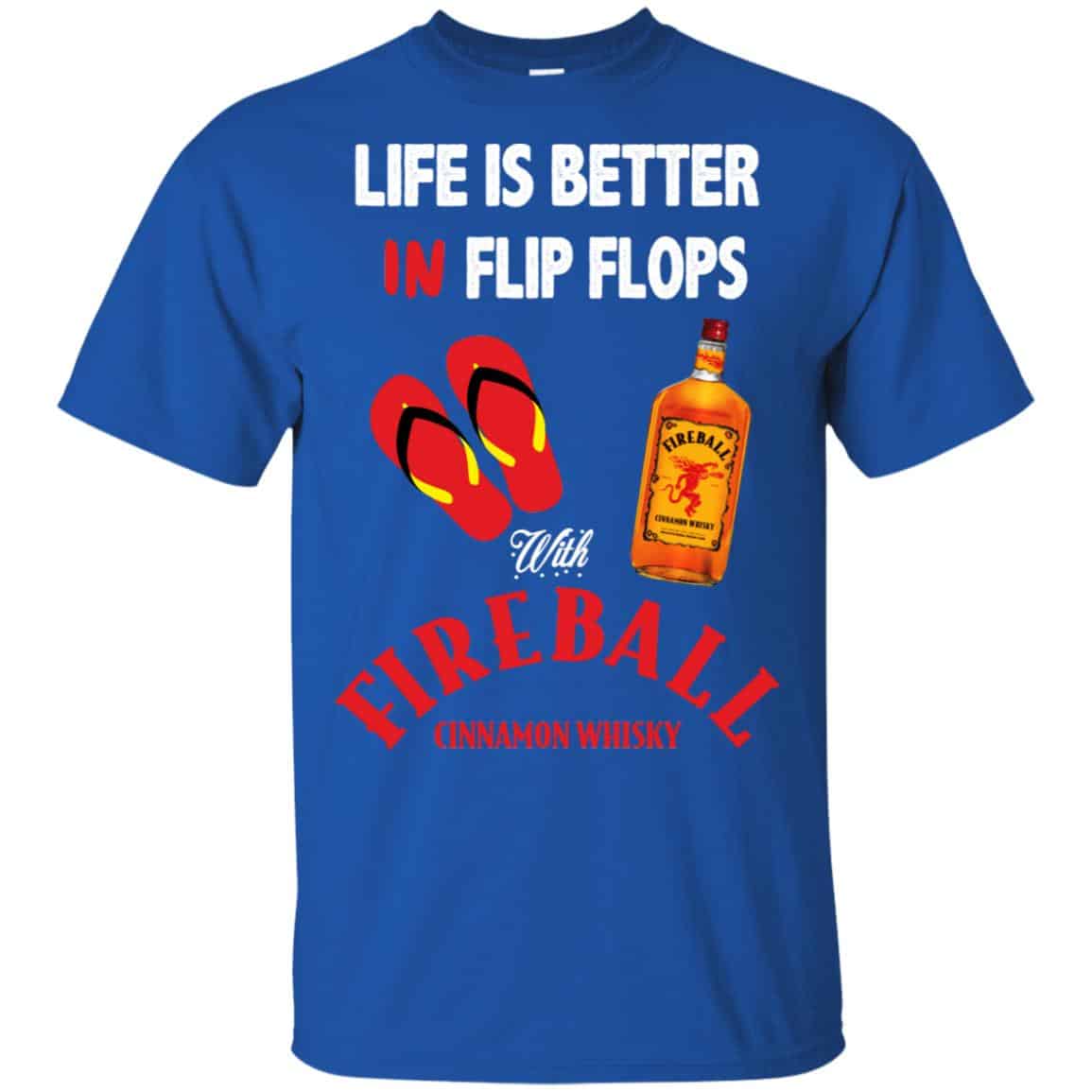 Life Is Better In Flip Flops With Fireball Cinnamon Whisky T-Shirts, Hoodie, Tank