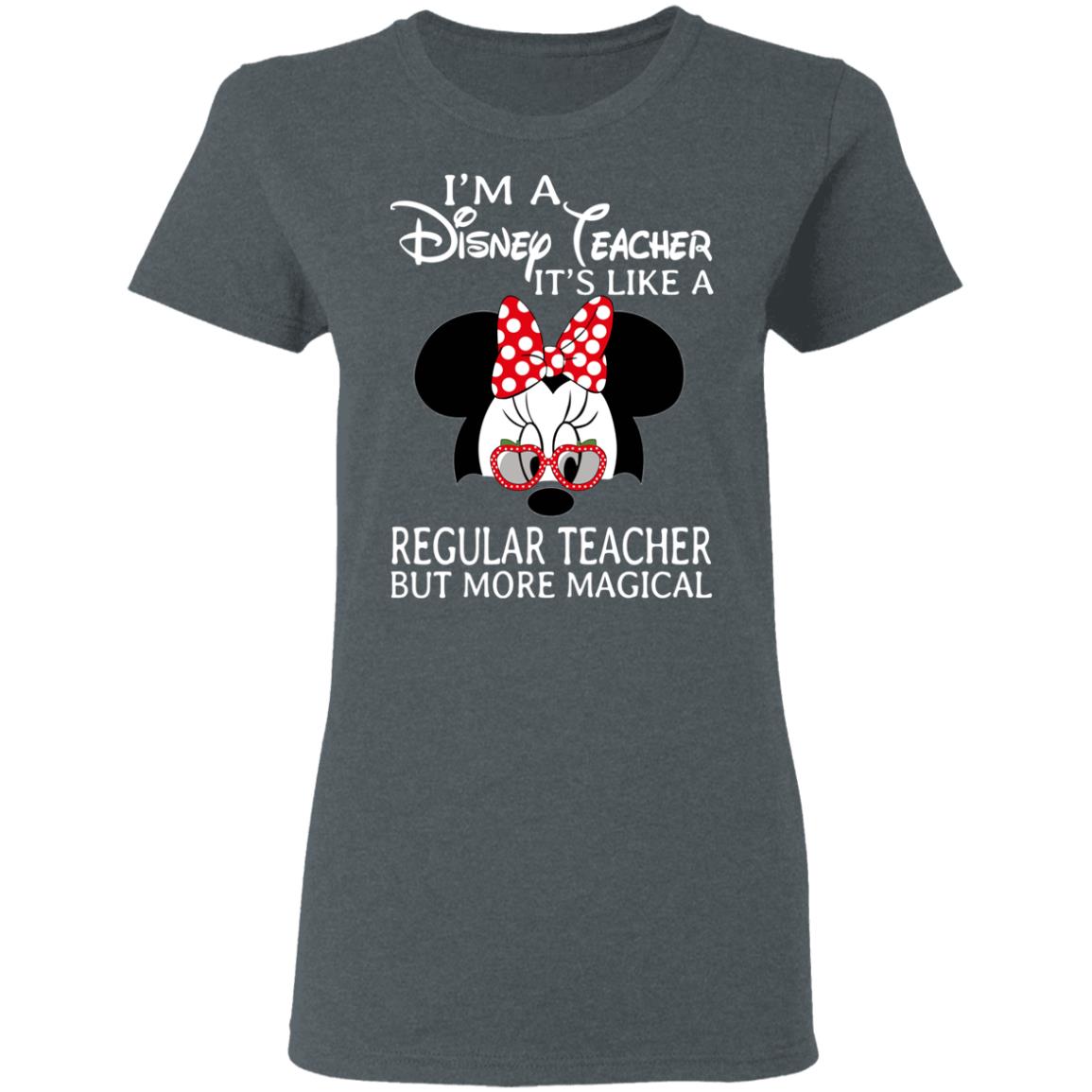 I’m A Disney Teacher It’s Like A Regular Teacher But More Magical Shirt, Hoodie, Tank