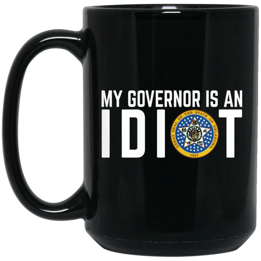 My Governor Is An Idiot Oklahoma 11 oz Mug