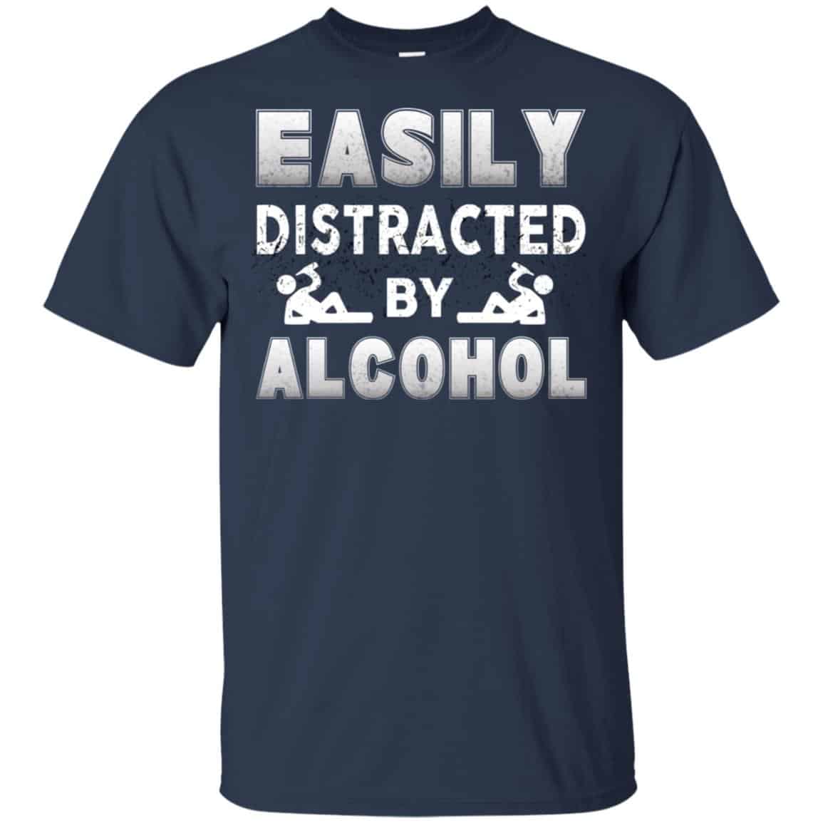Easily Distracted By Alcohol T-Shirts, Hoodie, Tank
