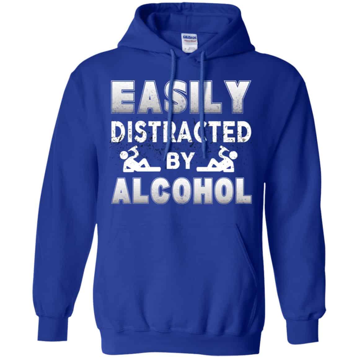 Easily Distracted By Alcohol T-Shirts, Hoodie, Tank