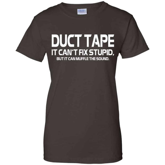 Duct Tape It Can’t Fix Stupid But It Can Muffle The Sound T-Shirts, Hoodie, Tank