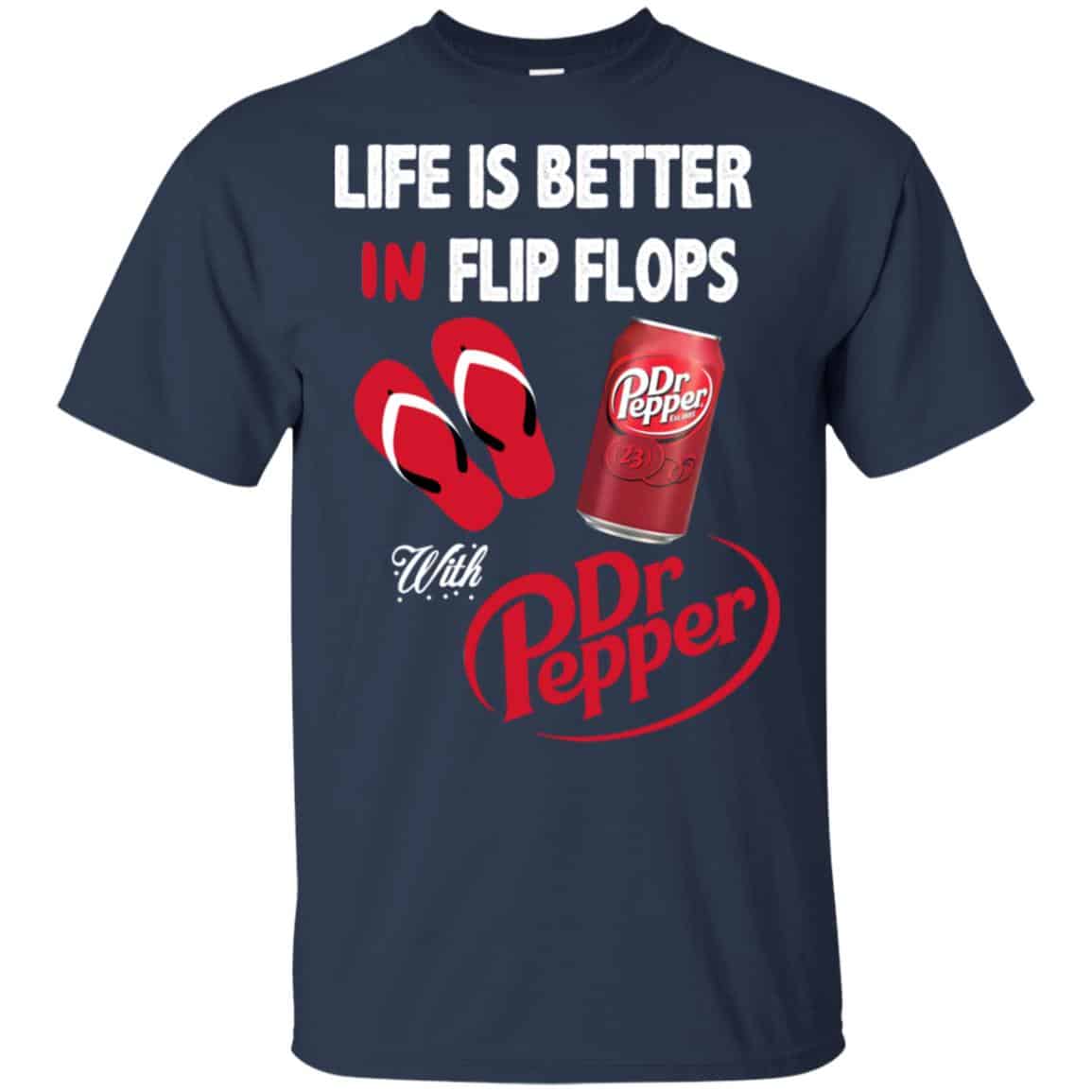Life Is Better In Flip Flops With Dr Pepper T-Shirts, Hoodie, Tank