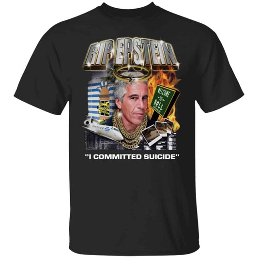 Rip Epstein I Committed Suicide Shirt, Hoodie, Tank