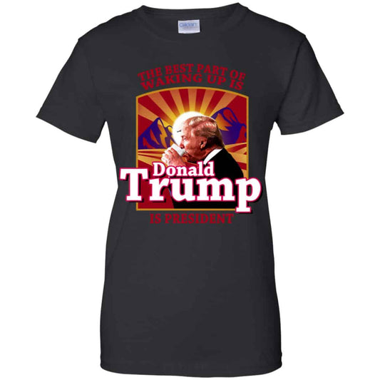 
	The Best Part Of Waking Up Is Donald Trump Is President T-Shirts, Hoodie, Tank