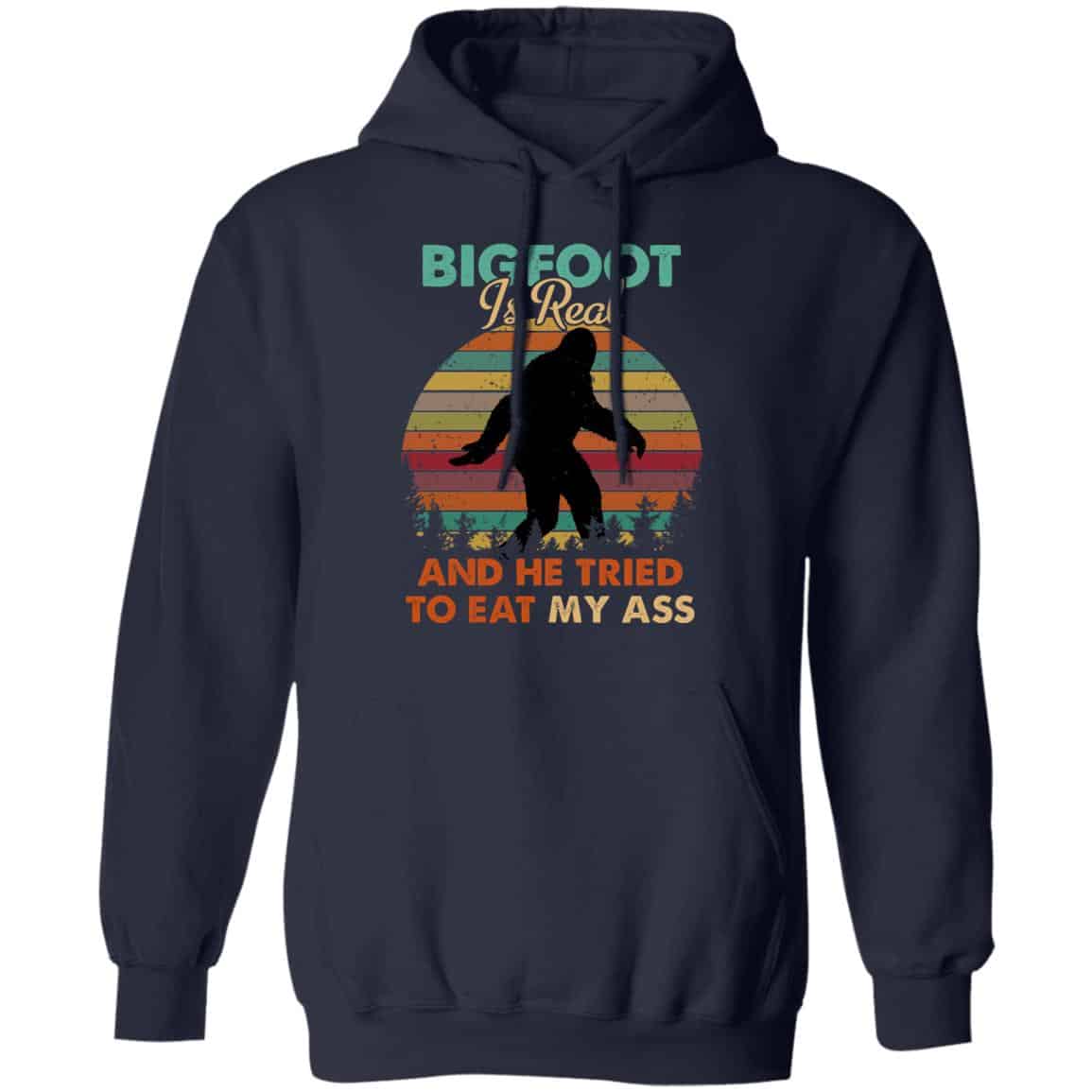 Bigfoot Is Real And He Tried To Eat My Ass Shirt, Hoodie, Tank