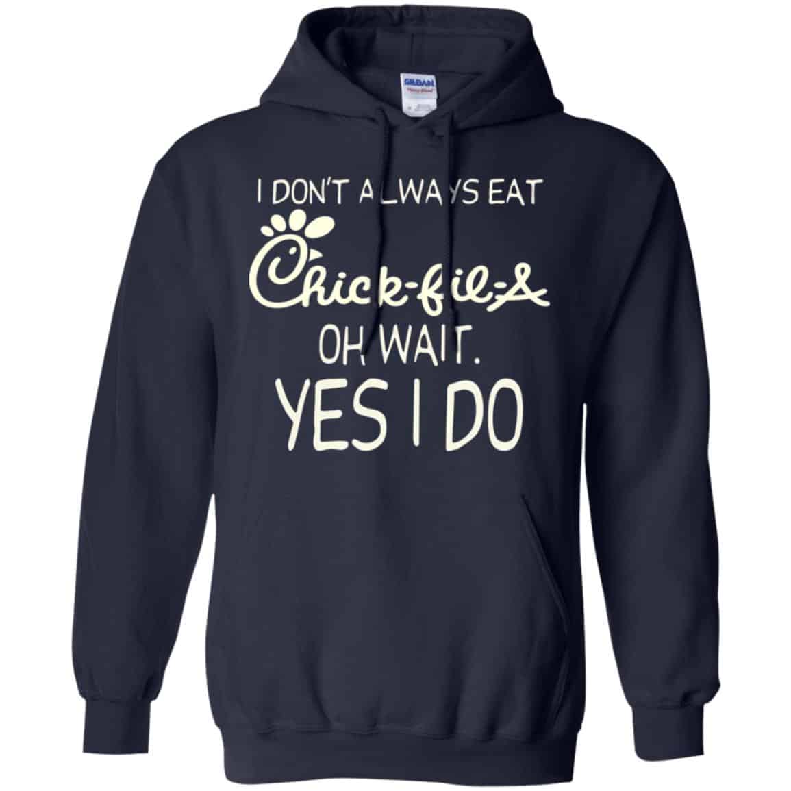 I Don’t Always Eat Chick-fil-A Oh Wait Yes I Do T-Shirts, Hoodie, Tank