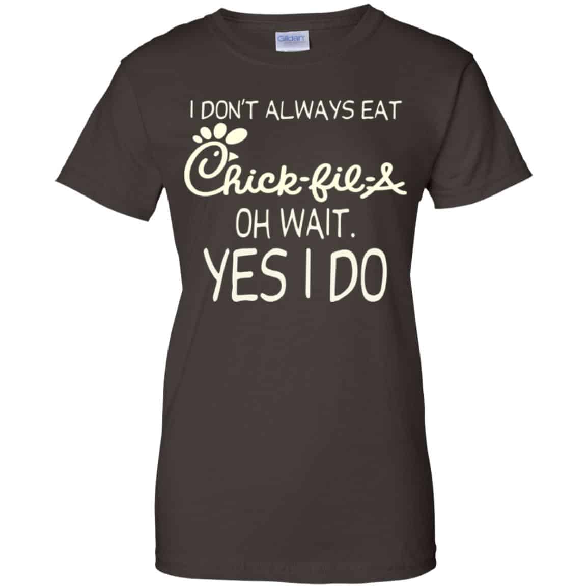
	I Don’t Always Eat Chick-fil-A Oh Wait Yes I Do T-Shirts, Hoodie, Tank