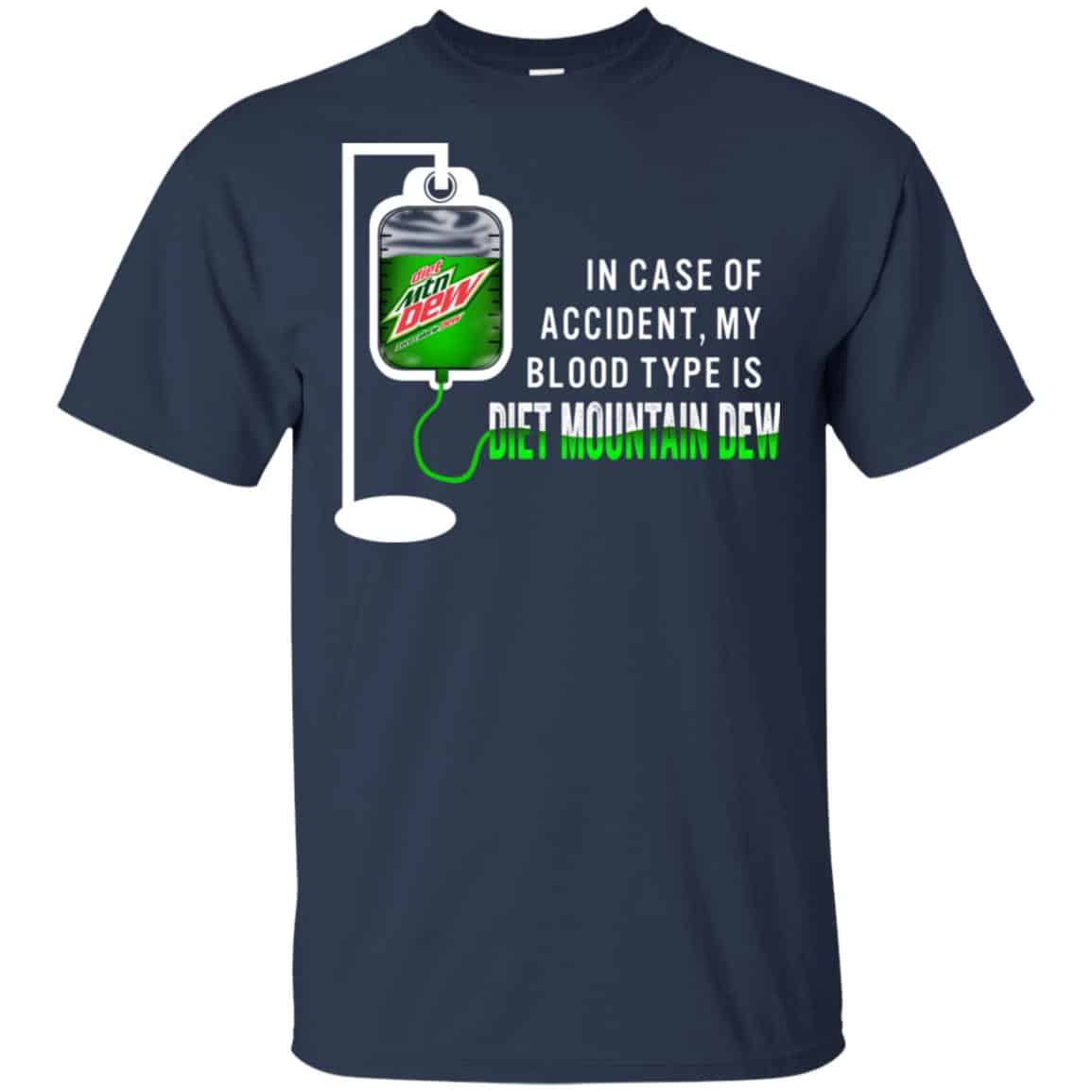 In Case Of Accident My Blood Type Is Diet Mountain Dew T-Shirts, Hoodie, Tank