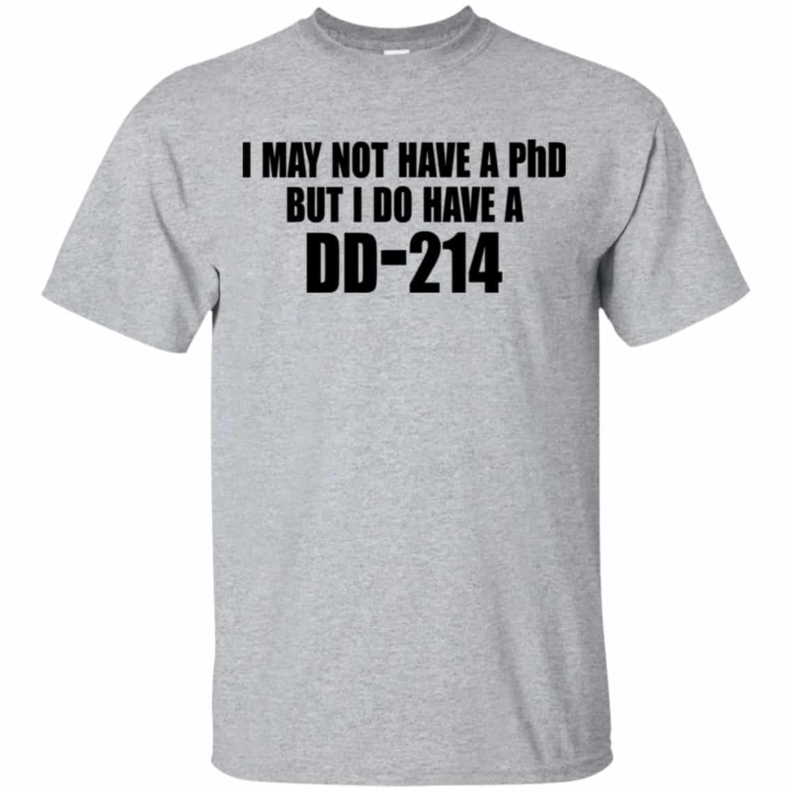 I May Not Have A PhD But I Do Have A DD-214 Shirt, Hoodie, Tank