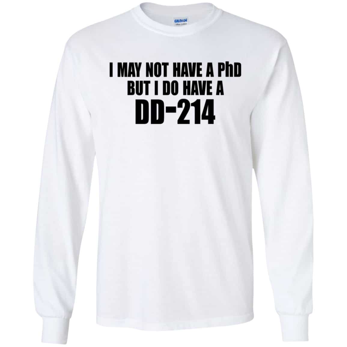 I May Not Have A PhD But I Do Have A DD-214 Shirt, Hoodie, Tank