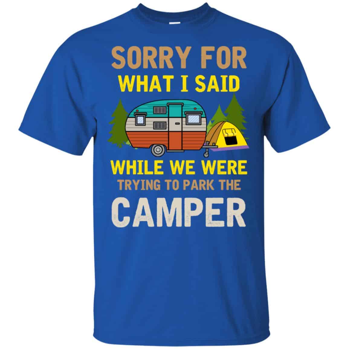Sorry For What I Said While We Were Trying To Park The Camper T-Shirts, Hoodie, Tank