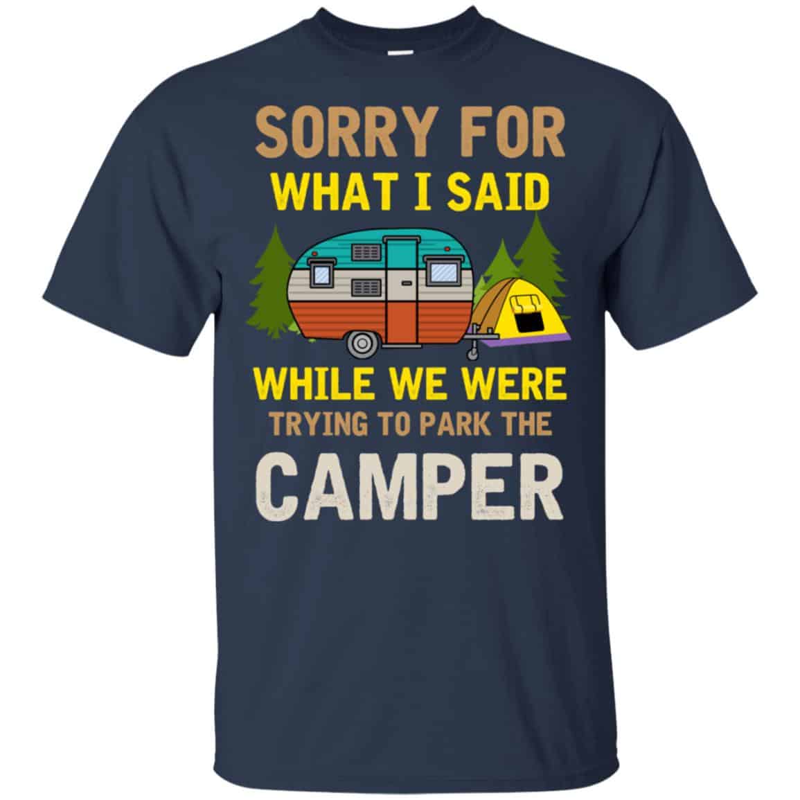 Sorry For What I Said While We Were Trying To Park The Camper T-Shirts, Hoodie, Tank