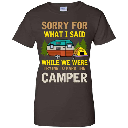 Sorry For What I Said While We Were Trying To Park The Camper T-Shirts, Hoodie, Tank