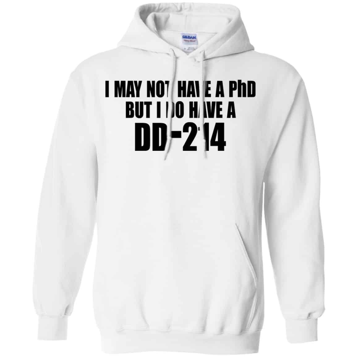 I May Not Have A PhD But I Do Have A DD-214 Shirt, Hoodie, Tank